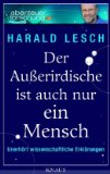 Der Außerirdische ist auch nur ein Mensch: Unerhört wissenschaftliche Erklärungen