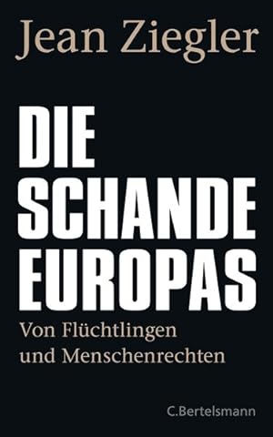 Bild des Verkufers fr Die Schande Europas Von Flchtlingen und Menschenrechten zum Verkauf von primatexxt Buchversand