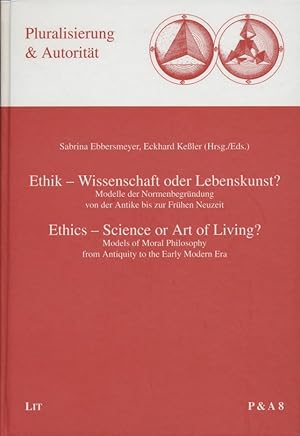 Seller image for Ethik - Wissenschaft oder Lebenskunst? Modelle der Normenbegrndung von der Antike bis zur Frhen Neuzeit. Ethics - Science or Art of Living? Models of Moral Philosophy from Antiquity to the Early Modern Era. for sale by Fundus-Online GbR Borkert Schwarz Zerfa