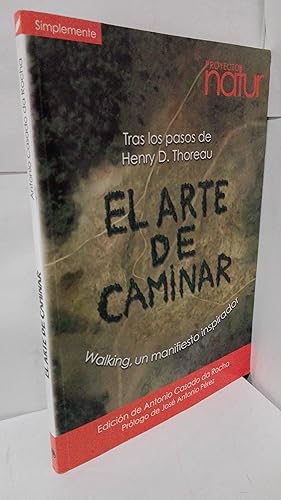 Seller image for EL ARTE DE CAMINAR. TRAS LOS PASOS DE HENRY D. THOREAU. WALKING, UN MANIFIESTO INSPIRADOR for sale by LIBRERIA  SANZ