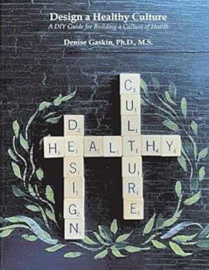 Immagine del venditore per Design a Healthy Culture: A DIY Guide for Building a Healthy Culture venduto da Redux Books