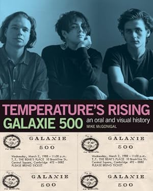 Imagen del vendedor de Galaxie 500 : Temperature's Rising: an Oral and Visual History a la venta por GreatBookPrices