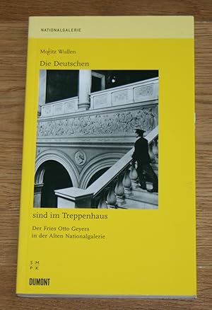 Bild des Verkufers fr Die Deutschen sind im Treppenhaus: der Fries Otto Geyers in der Alten Nationalgalerie. zum Verkauf von Antiquariat Gallenberger
