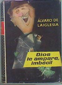 Seller image for Dios le ampare imbecil for sale by Almacen de los Libros Olvidados