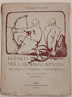 Immagine del venditore per LA CACCIA NELLA CAMPAGNA ROMANA SECONDO LA STORIA E I DOCUMENTI(1922) venduto da Invito alla Lettura
