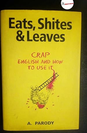 Parody A., Eats, Shites & Leaves. Crap english and how to use it, O'Mara Books, 2004
