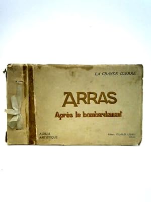 Bild des Verkufers fr Arras: Apres Le bombardement: Album Artistique - La Grande Guerre zum Verkauf von World of Rare Books