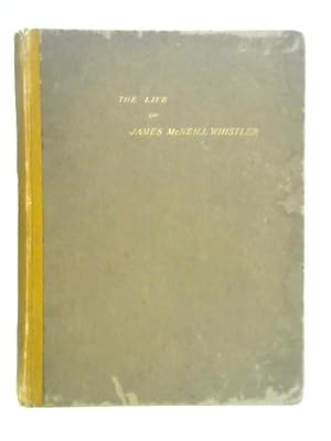 Imagen del vendedor de The Life and Times of James Mcneill Whistler, Vol. II a la venta por World of Rare Books