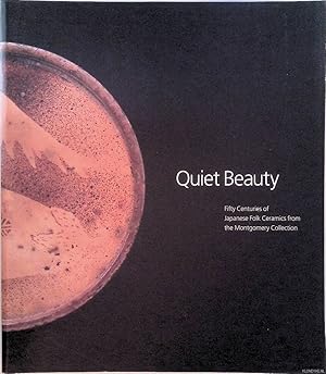 Bild des Verkufers fr Quiet Beauty: Fifty Centuries of Japanese Folk Ceramics from the Montgomery Collection zum Verkauf von Klondyke