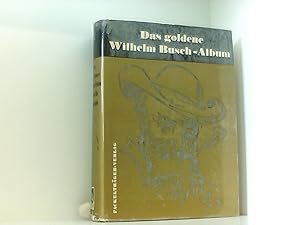 Imagen del vendedor de Das goldene Wilhelm-Busch-Album. T. 1 + 2. Narrheiten und Wahrheiten/Spsse und Weisheiten a la venta por Book Broker