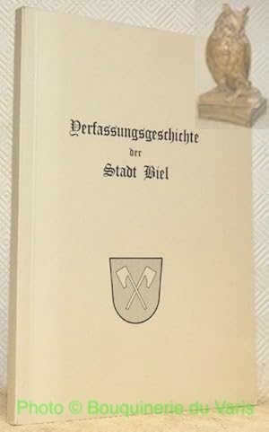 Image du vendeur pour Verfassungsgeschichte der Stadt Biel von der Fhrzeit bis zum Sturz des Familenregiments im Jahre 1798. Gekrzte Ausgabe der im Jahre 1925 verfassten Arbeit. mis en vente par Bouquinerie du Varis