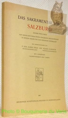 Bild des Verkufers fr Das Sakramentar von Salzburg. Seinem Typus nach. Auf Grund der erhaltenen Fragmente rekonstruiert in seinem Verhltnis zum Paduanum untersucht. Neu Herausgegeben. Mit 3 Anhngen, 3 Schriftproben und 1 Karte. Texte und Arbeiten, Herausgegeben durch die Erzabtei Beuron, I. Abteilung. Beitrge zur Ergrndung des lteren Lateinischen Christlichen Schrifttums und Gottesdienstes. 4. Beiheft. zum Verkauf von Bouquinerie du Varis