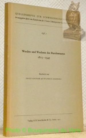 Seller image for Werden und Wachsen des Bundesstaates 1815 - 1945. Quellenhefte zur Schweizergeschichte, Heft 7. for sale by Bouquinerie du Varis