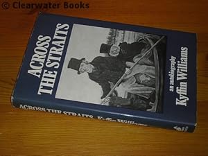 Bild des Verkufers fr Across the Straits. An Autobiography. (SIGNED) zum Verkauf von Clearwater Books