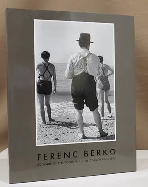 Bild des Verkufers fr Ferenc Berko. 60 years of photography. The discovering eye. With essays by Colin Ford and Helmut Gernsheim. zum Verkauf von Dieter Eckert