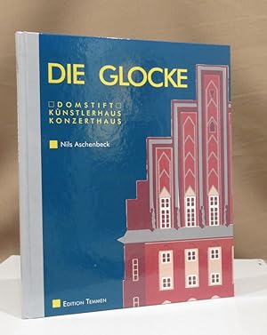 Bild des Verkufers fr Die Glocke. Domstift - Knstlerhaus - Konzerthaus. zum Verkauf von Dieter Eckert