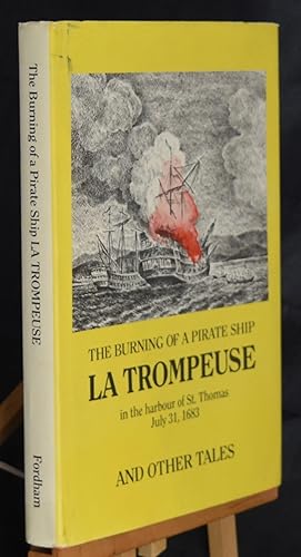 Seller image for The Burning Of A Pirate Ship La Trompeuse In The Harbour Of St. Thomas July 31, 1683 and Other Tales. Signed by the Author for sale by Libris Books