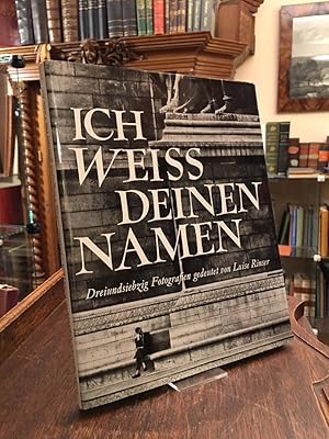 Ich weiß deinen Namen : Dreiundsiebzig Fotografien gedeutet von Luise Rinser.