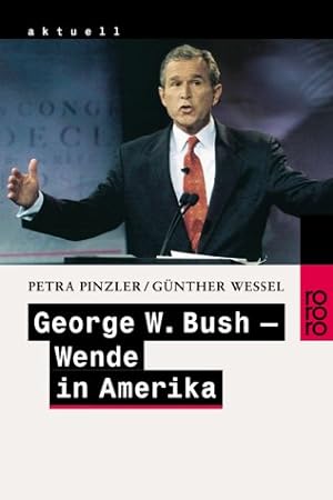 Seller image for George W. Bush - Wende in Amerika. Petra Pinzler/Gnther Wessel / Rororo ; 22857 : rororo aktuell for sale by Modernes Antiquariat an der Kyll