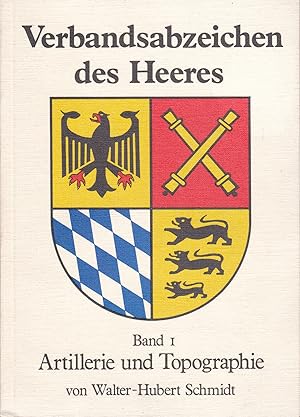 Verbandsabzeichen des Heeres Band I: Artillerie und Topographie