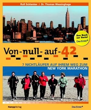 Bild des Verkufers fr 0-42 Marathon: 7 Nichtlufer auf Ihrem Weg zum New York Marathon zum Verkauf von Gerald Wollermann