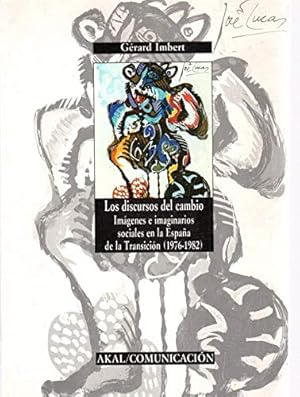 Imagen del vendedor de LOS DISCURSOS DEL CAMBIO - IMGENES E IMAGINARIOS SOCIALES EN LA ESPAA DE LA TRANSICIN (1976-1982). a la venta por Libros Tobal