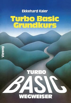 Seller image for Turbo Basic-Wegweiser Grundkurs: Mit 72 Programmen, 4 Dateien, 24 Struktogrammen for sale by Gerald Wollermann