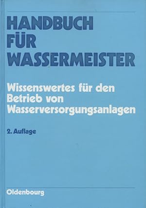 Handbuch für Wassermeister : Wissenswertes für den Betrieb von Wasserversorgungsanlagen. von .