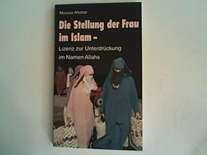 Seller image for Die Stellung der Frau im Islam - Lizenz zur Unterdrckung im Namen Allahs. for sale by ANTIQUARIAT FRDEBUCH Inh.Michael Simon
