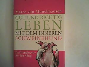 Seller image for Gut und richtig leben mit dem inneren Schweinehund: Das Wertebrevier fr den Alltag for sale by ANTIQUARIAT FRDEBUCH Inh.Michael Simon
