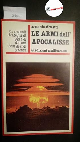 Imagen del vendedor de Silvestri Armando, Le armi dell'Apocalisse, Mediterranee, 1982 a la venta por Amarcord libri