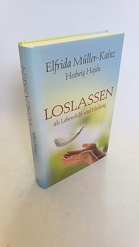 Loslassen als Lebenshilfe und Heilung