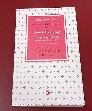 Image du vendeur pour Thirty Recipes from Mastering the Art of French Cooking mis en vente par Baggins Book Bazaar Ltd