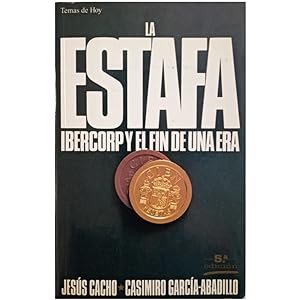 Imagen del vendedor de LA ESTAFA. IBERCORP Y EL FIN DE UNA ERA a la venta por LIBRERIA CLIO