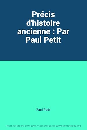 Image du vendeur pour Prcis d'histoire ancienne : Par Paul Petit mis en vente par Ammareal