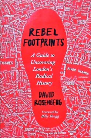 Bild des Verkufers fr Rebel Footprints: A Guide to Uncovering London's Radical History: A Guide to Uncovering London's Radical History. zum Verkauf von Berliner Bchertisch eG