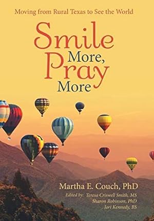 Immagine del venditore per Smile More, Pray More: Moving from Rural Texas to See the World venduto da WeBuyBooks
