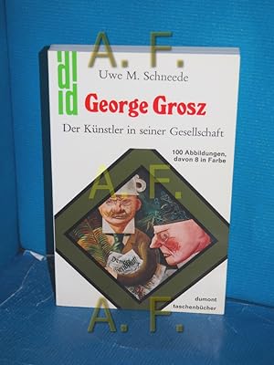 Bild des Verkäufers für George Grosz : der Künstler in seiner Gesellschaft. Dumont-Kunst-Taschenbücher , 32 zum Verkauf von Antiquarische Fundgrube e.U.