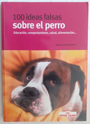 Imagen del vendedor de 100 ideas falsas sobre el perro. Educacin, comportamiento, salud, alimentacin a la venta por Librera Ofisierra