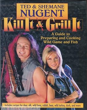 Imagen del vendedor de Kill It & Grill It: A Guide to Preparing and Cooking Fish and Game a la venta por Whiting Books