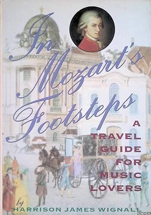 Bild des Verkufers fr In Mozart's Footsteps. A travel guide for music lovers zum Verkauf von Klondyke