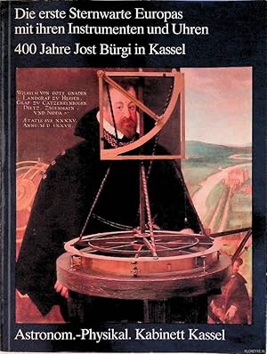 Imagen del vendedor de Die erste Sternwarte Europas mit ihren Instrumenten und Uhren: 400 Jahre Jost Brgi in Kassel a la venta por Klondyke