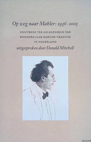 Bild des Verkufers fr Op weg naar Mahler: 1936-2003. Feestrede ter gelegenheid van honderd jaar zum Verkauf von Klondyke