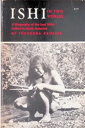 Bild des Verkufers fr Ishi in two Worlds: a Biography of the last wild Indian in North America zum Verkauf von Klondyke