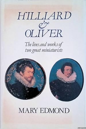Bild des Verkufers fr Hilliard and Oliver: The lives and works of two great miniaturists zum Verkauf von Klondyke