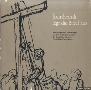 Bild des Verkufers fr Rembrandt legt die Bibel aus. Zeichnungen und Radierungen aus dem Kupferstichkabinett der Staatlichen Museen Preussischer Kulturbesitz zum Verkauf von Klondyke