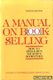 Bild des Verkufers fr A manual on bookselling. How to open & run your own bookstore zum Verkauf von Klondyke