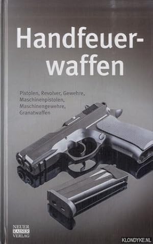 Imagen del vendedor de Handfeuerwaffen: Pistolen, Revolver, Gewehre, Maschinenpistolen, Maschinengewehre, Granatwaffen a la venta por Klondyke