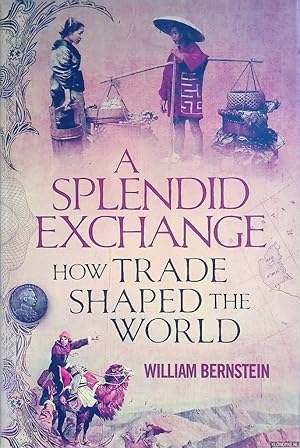 Bild des Verkufers fr A Splendid Exchange. How Trade Has Shaped the World zum Verkauf von Klondyke