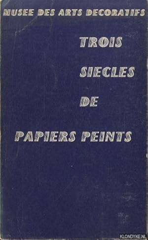 Seller image for Trois sicles de papiers peints. for sale by Klondyke